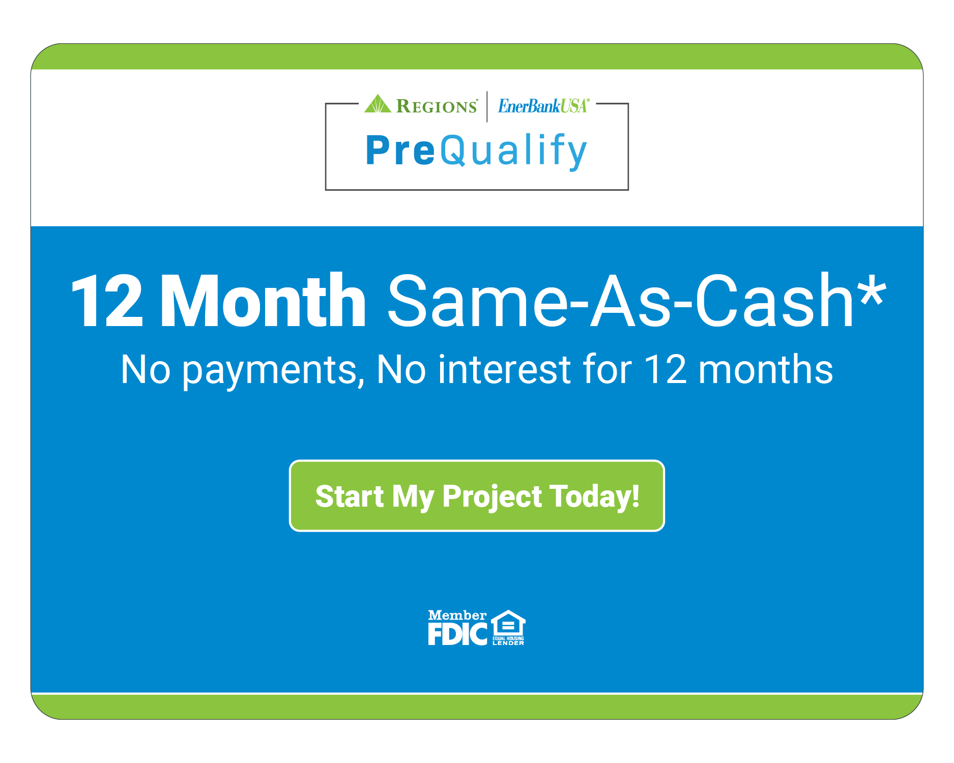 Prequalify Banner-12 Month Same As Cash - No payments, no interest for 12 months.
